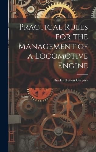 Practical Rules for the Management of a Locomotive Engine