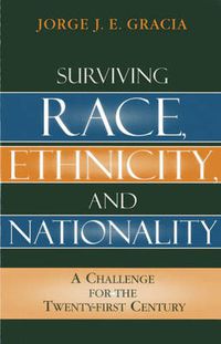 Cover image for Surviving Race, Ethnicity, and Nationality: A Challenge for the 21st Century