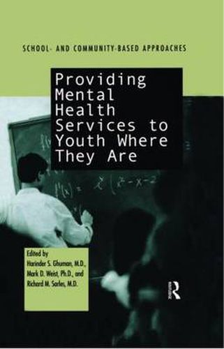 Cover image for Providing Mental Health Services to Youth Where They Are: School- and Community-Based Approaches