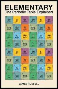 Cover image for Elementary: The Periodic Table Explained