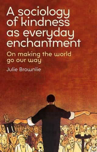 Cover image for A Sociology of Kindness as Everyday Enchantment