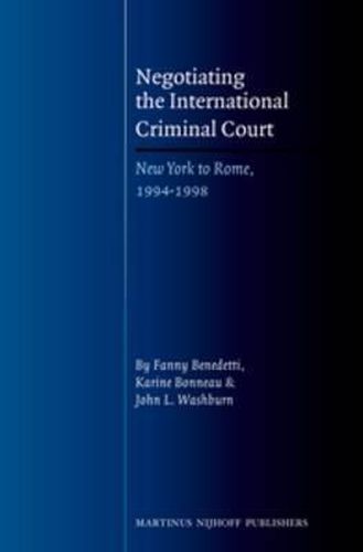 Negotiating the International Criminal Court: New York to Rome, 1994-1998