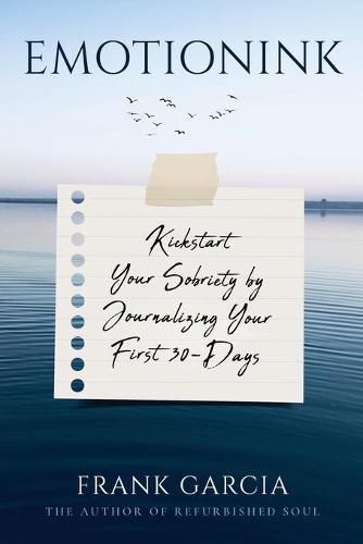 Cover image for Emotionink: Kickstart Your Sobriety by Journalizing Your First 30-Days