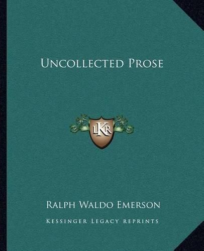 Cover image for Uncollected Prose