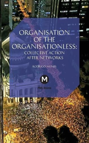 Cover image for The Organisation of the Organisationless: Collective Action After Networks
