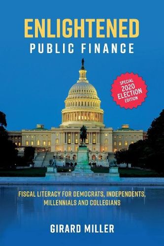 Cover image for Enlightened Public Finance: Fiscal Literacy for Democrats, Independents, Millennials and Collegians