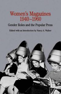 Cover image for Women's Magazines, 1940-1960: Gender Roles and the Popular Press