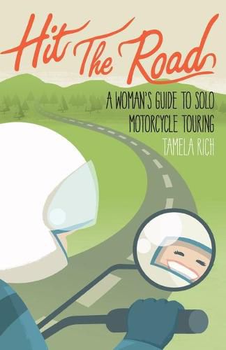 Cover image for Hit the Road: A Woman's Guide to Solo Motorcycle Touring