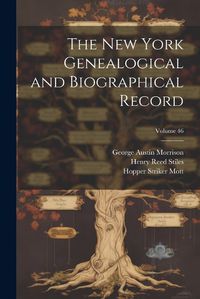 Cover image for The New York Genealogical and Biographical Record; Volume 46