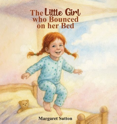 Cover image for The Little Girl Who Bounced On Her Bed