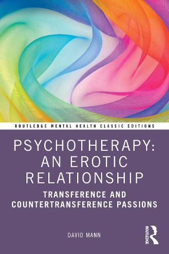 Psychotherapy: An Erotic Relationship: Transference and Countertransference Passions