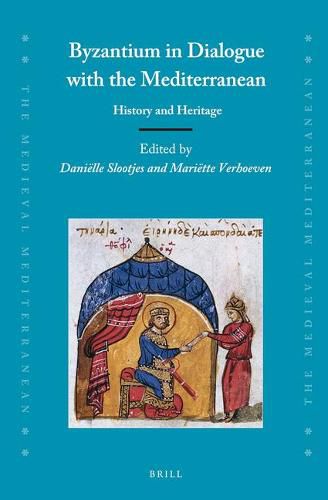 Byzantium in Dialogue with the Mediterranean: History and Heritage