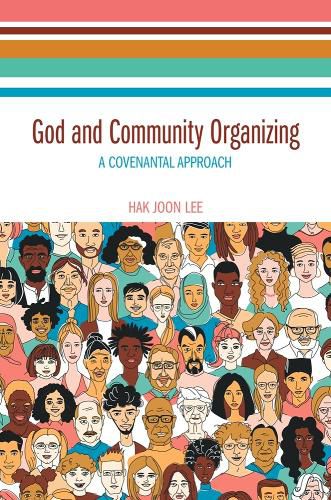 Cover image for God and Community Organizing: A Covenantal Approach
