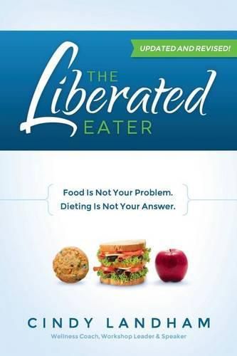 Cover image for The Liberated Eater - Revised and Updated