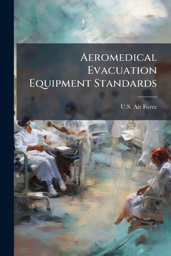 Cover image for Aeromedical Evacuation Equipment Standards
