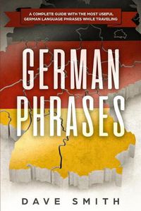 Cover image for German Phrases: A Complete Guide With The Most Useful German Language Phrases While Traveling