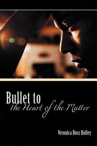 Cover image for Bullet to the Heart of the Matter