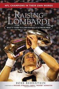 Cover image for Raising Lombardi: What It Takes to Claim Football's Ultimate Prize