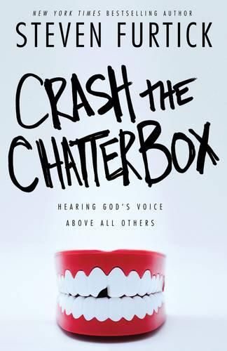 Cover image for Crash the Chatterbox: Hearing God's Voice Above All Others