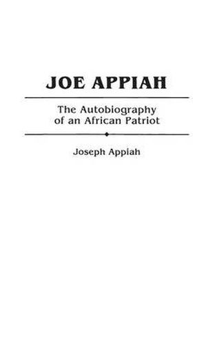 Cover image for Joe Appiah: The Autobiography of an African Patriot