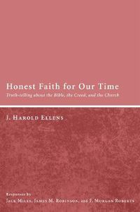 Cover image for Honest Faith for Our Time: Truth-Telling about the Bible, the Creed, and the Church