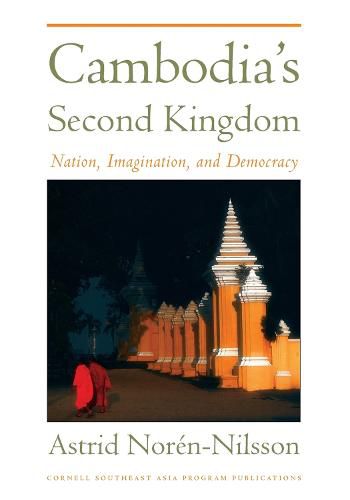 Cover image for Cambodia's Second Kingdom: Nation, Imagination, and Democracy