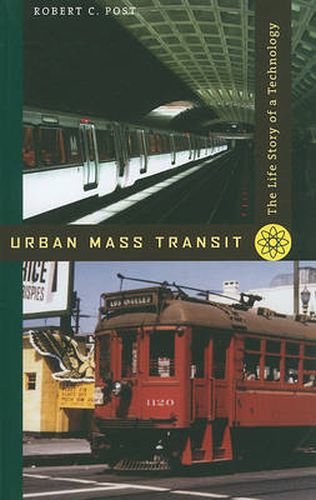 Urban Mass Transit: The Life Story of a Technology