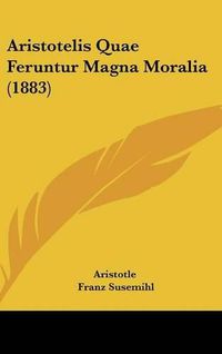 Cover image for Aristotelis Quae Feruntur Magna Moralia (1883)