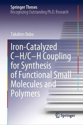 Cover image for Iron-Catalyzed C-H/C-H Coupling for Synthesis of Functional Small Molecules and Polymers