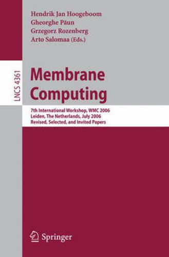 Cover image for Membrane Computing: 7th International Workshop, WMC 2006, Leiden, Netherlands, July 17-21, 2006, Revised, Selected, and Invited Papers