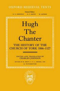 Cover image for Hugh the Chanter: The History of the Church of York 1066-1127