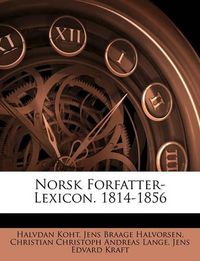 Cover image for Norsk Forfatter-Lexicon. 1814-1856