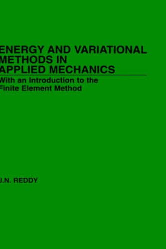 Cover image for Energy and Variational Methods in Applied Mechanics: With an Introduction to the Finite Element Method