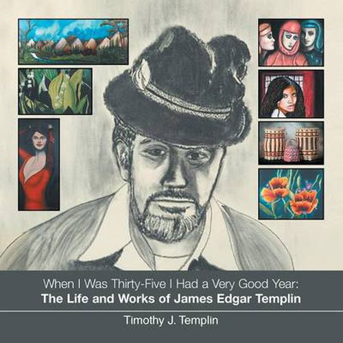 When I Was Thirty-Five I Had a Very Good Year: The Life and Works of James Edgar Templin