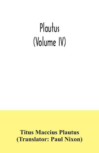 Plautus (Volume IV)