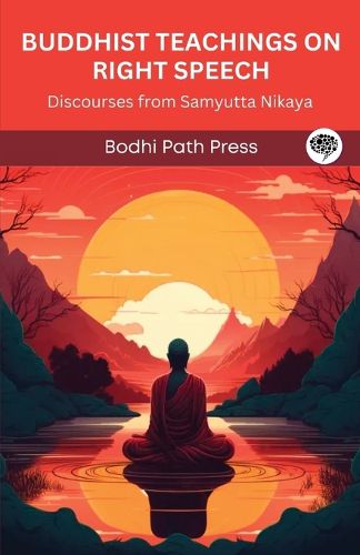 Cover image for Buddhist Teachings on Right Speech: Discourses from Samyutta Nikaya