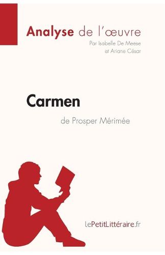 Carmen de Prosper Merimee (Analyse de l'oeuvre): Comprendre la litterature avec lePetitLitteraire.fr