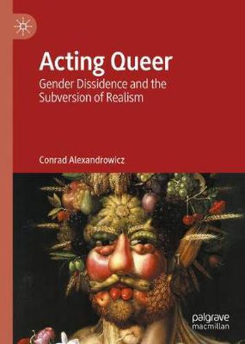 Cover image for Acting Queer: Gender Dissidence and the Subversion of Realism