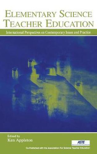 Cover image for Elementary Science Teacher Education: International Perspectives on Contemporary Issues and Practice