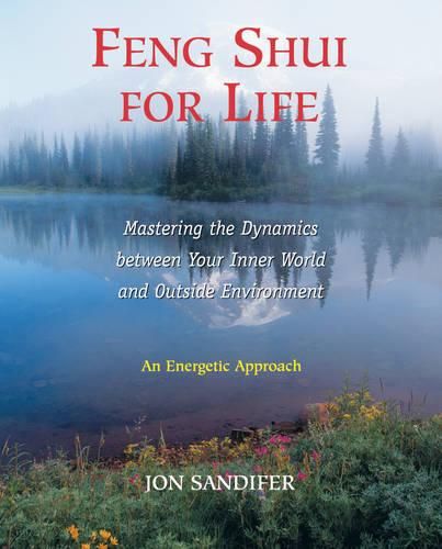 Cover image for Feng Shui for Life: Mastering the Dynamics between Your Inner World and outside Environment