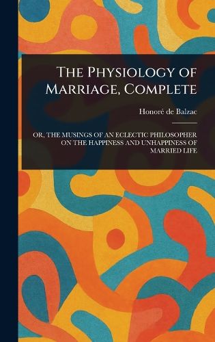 Cover image for The Physiology of Marriage, Complete