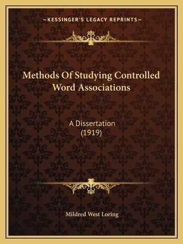 Cover image for Methods of Studying Controlled Word Associations: A Dissertation (1919)