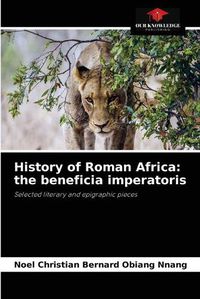 Cover image for History of Roman Africa: the beneficia imperatoris