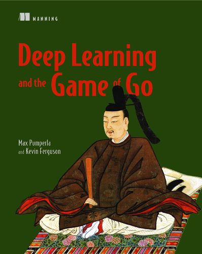 Cover image for Deep Learning and the Game of Go