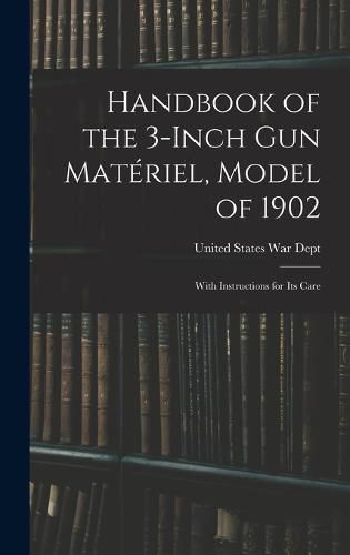 Cover image for Handbook of the 3-inch Gun Materiel, Model of 1902