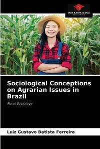 Cover image for Sociological Conceptions on Agrarian Issues in Brazil