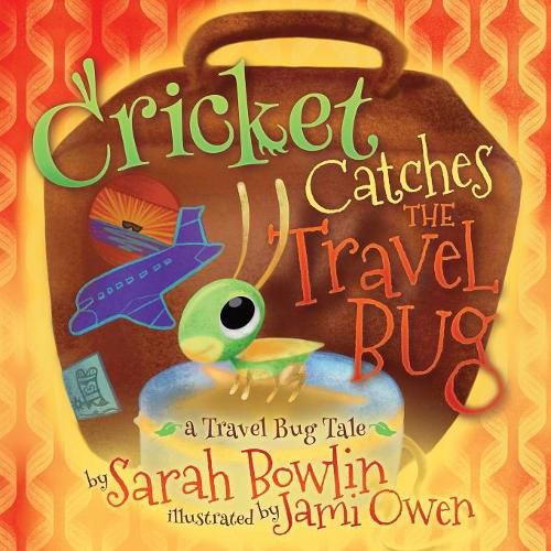 Cricket Catches the Travel Bug: A Travel Bug Tale