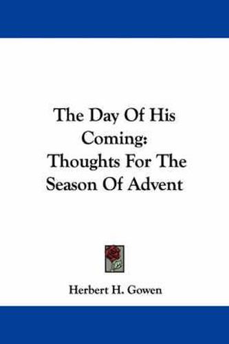 Cover image for The Day of His Coming: Thoughts for the Season of Advent
