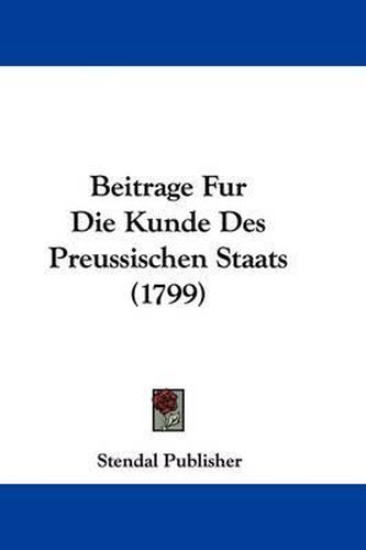 Cover image for Beitrage Fur Die Kunde Des Preussischen Staats (1799)