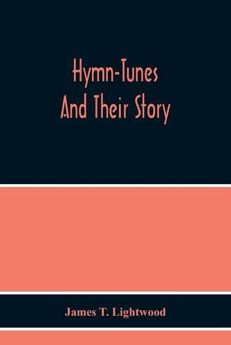 Hymn-Tunes And Their Story